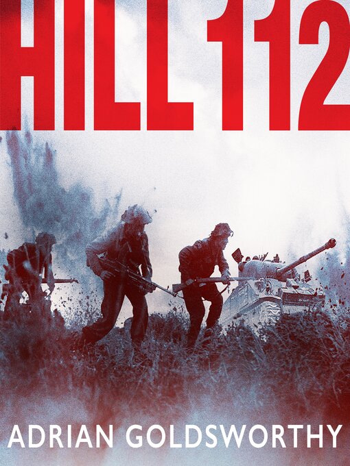 Title details for Hill 112 by Adrian Goldsworthy - Wait list